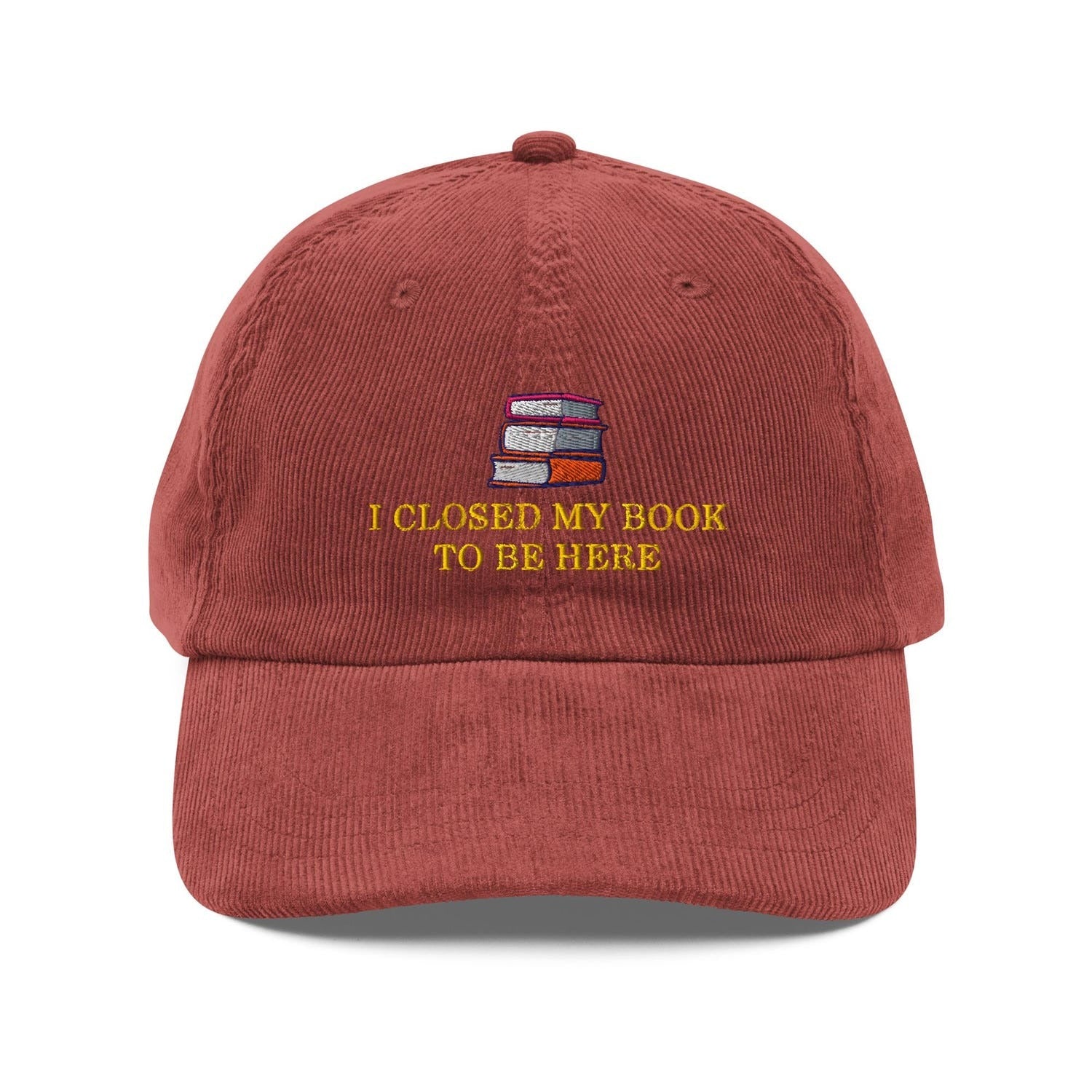 Custom Embroidered I Closed My Book To Be Here Hat