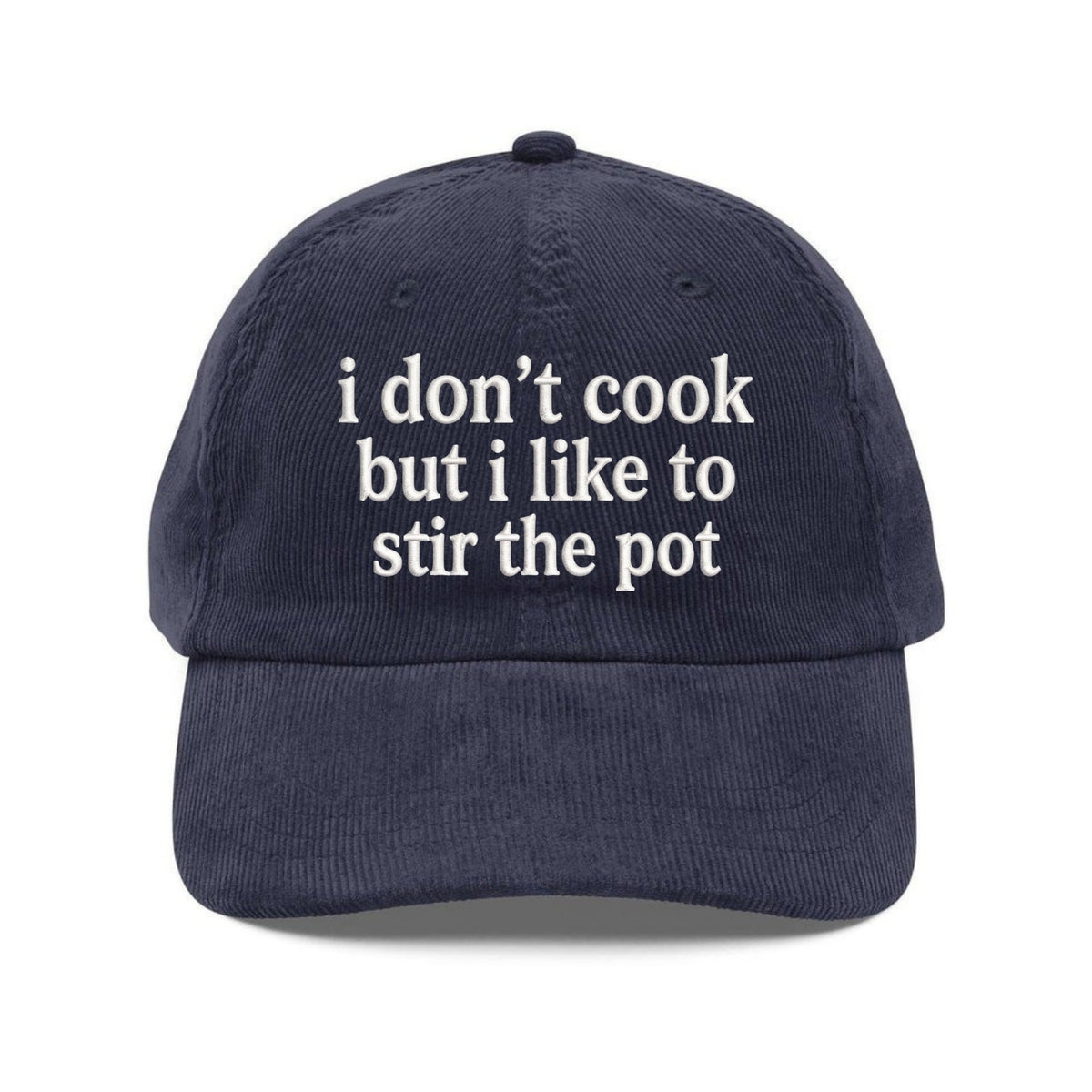 Custom Embroidered I Don’t Cook But I Like to Stir the Pot Hat - Funny Trendy Dad Cap