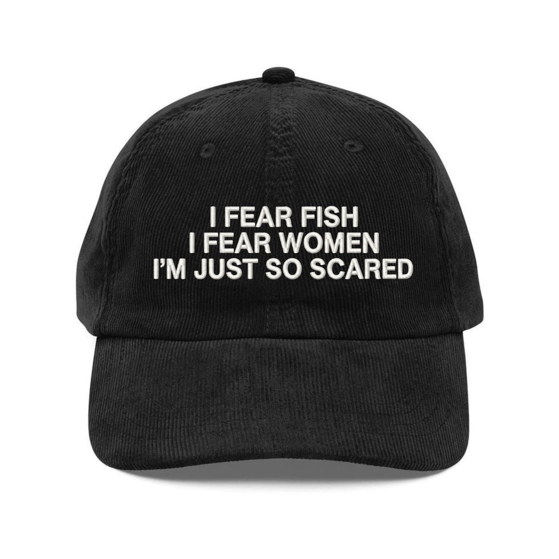 Custom Embroidered I Fear Fish I Fear Women Hat - Embroidered Corduroy Funny Meme Cap