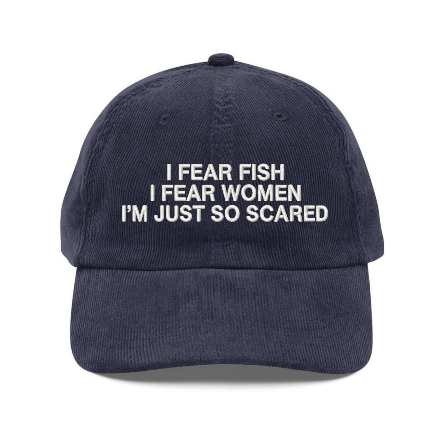 Custom Embroidered I Fear Fish I Fear Women Hat - Embroidered Corduroy Funny Meme Cap