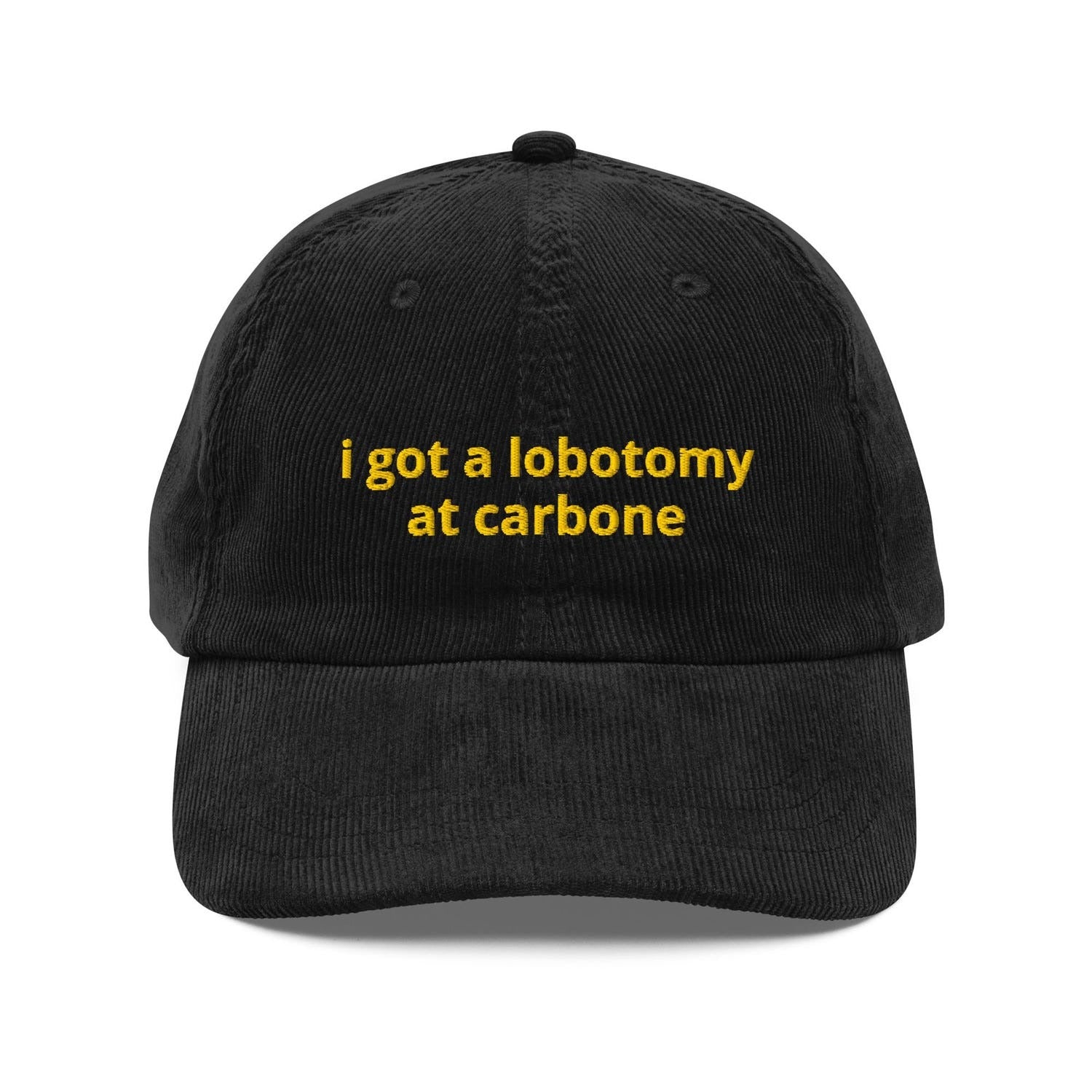 Custom Embroidered I Got a Lobotomy at Carbone Hat