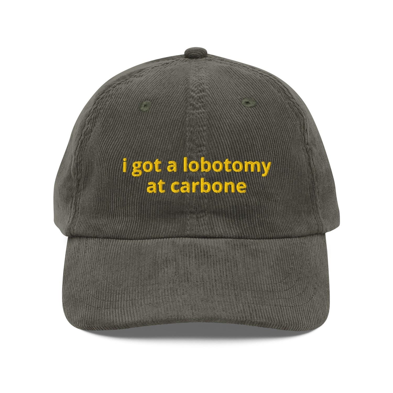 Custom Embroidered I Got a Lobotomy at Carbone Hat
