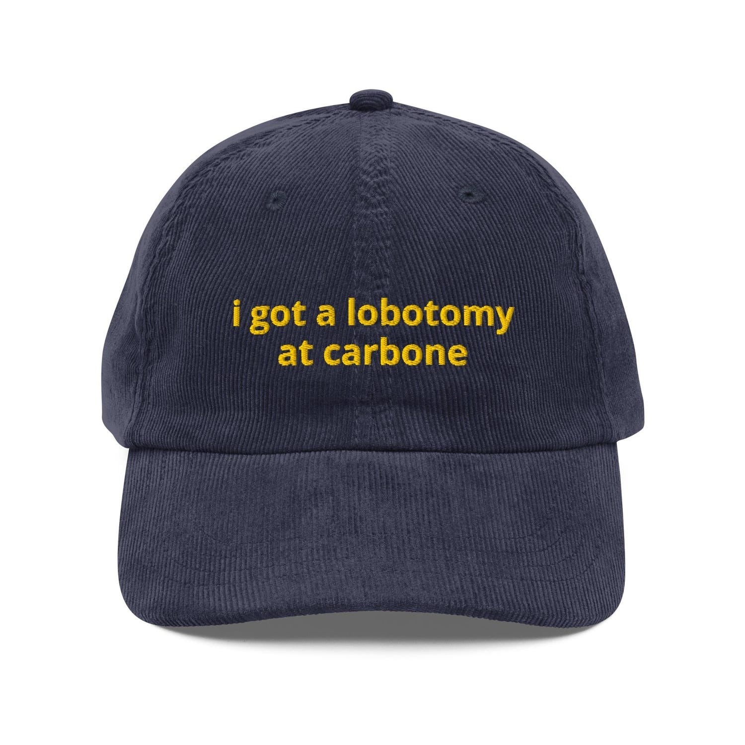 Custom Embroidered I Got a Lobotomy at Carbone Hat