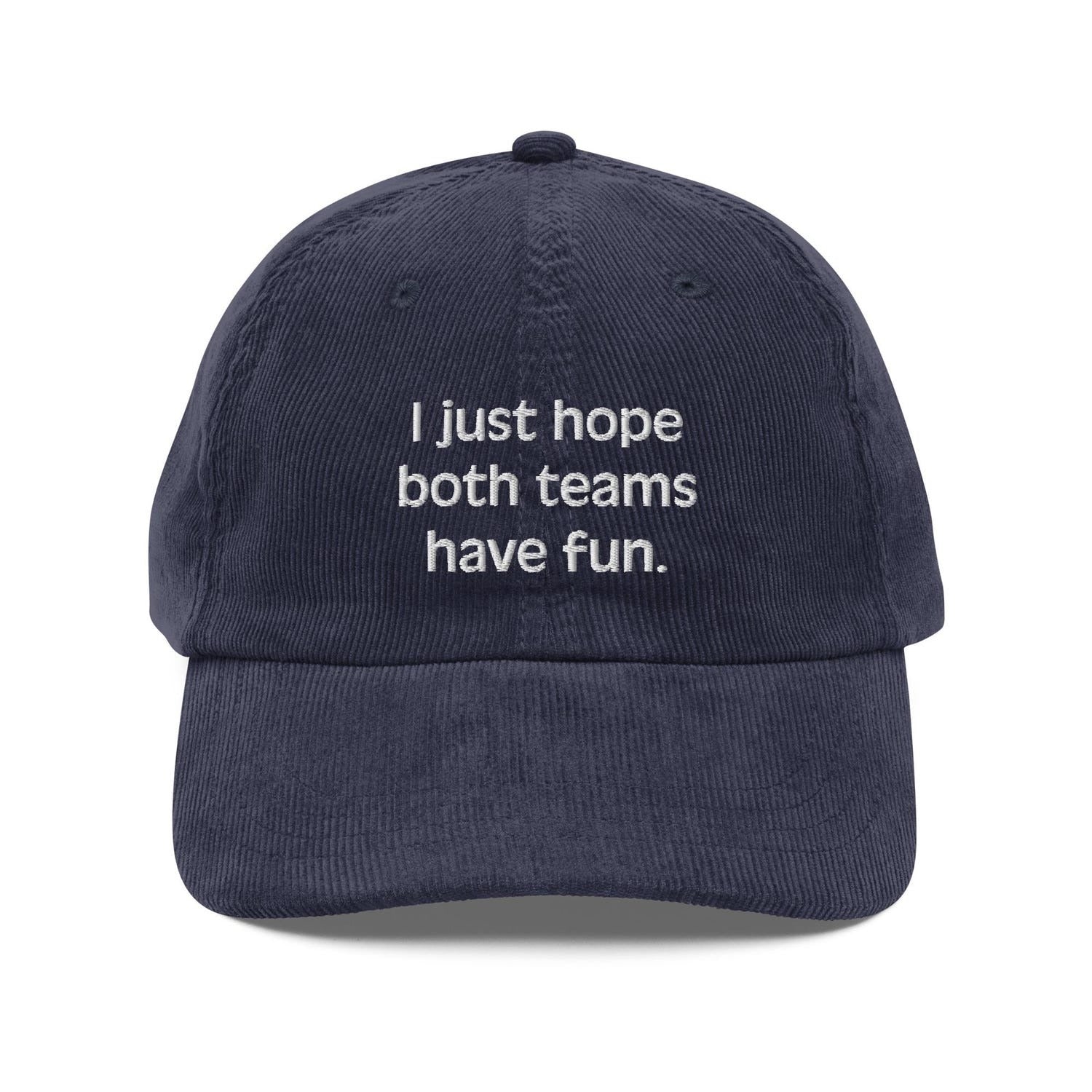 Custom Embroidered I Just Hope Both Teams Have Fun Hat