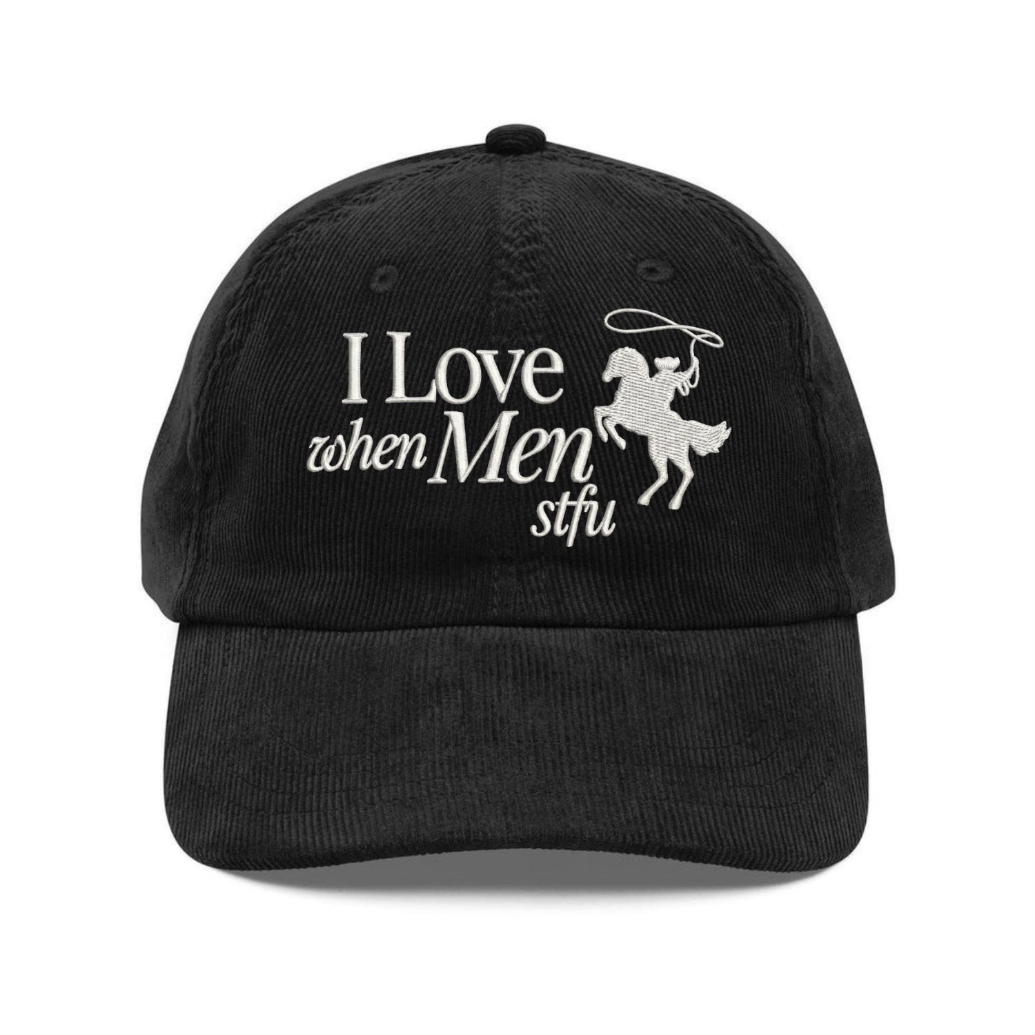 Custom Embroidered I Love When Men STFU Hat - Women Empowerment Girl Gang Cap