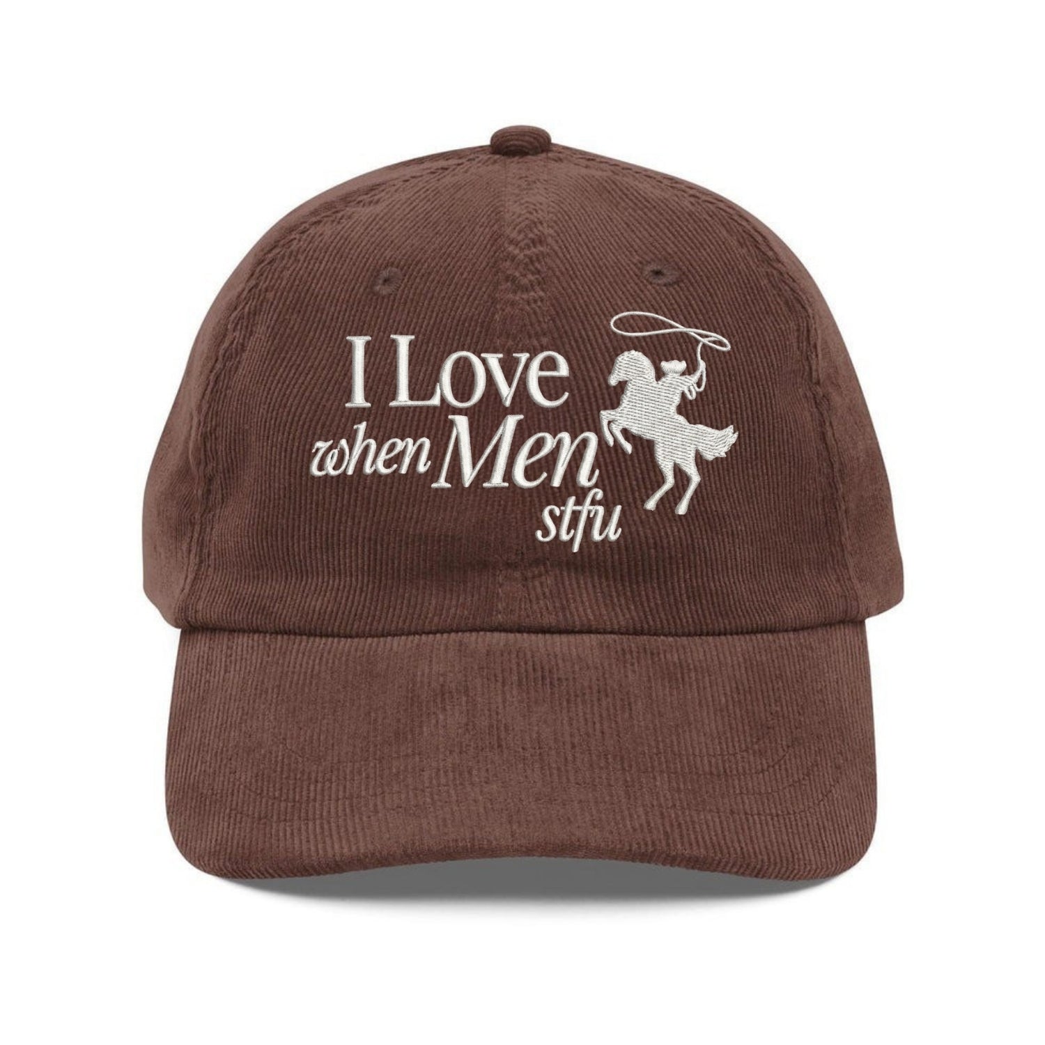 Custom Embroidered I Love When Men STFU Hat - Women Empowerment Girl Gang Cap