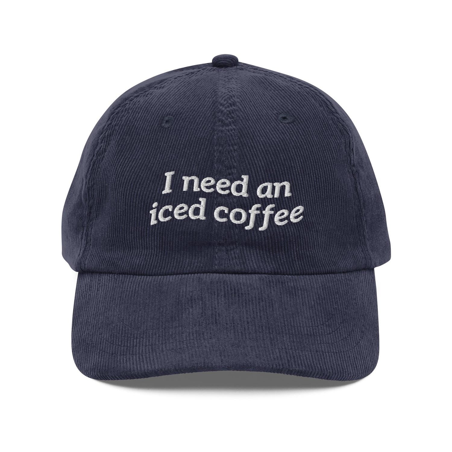 Custom Embroidered I Need An Iced Coffee Hat