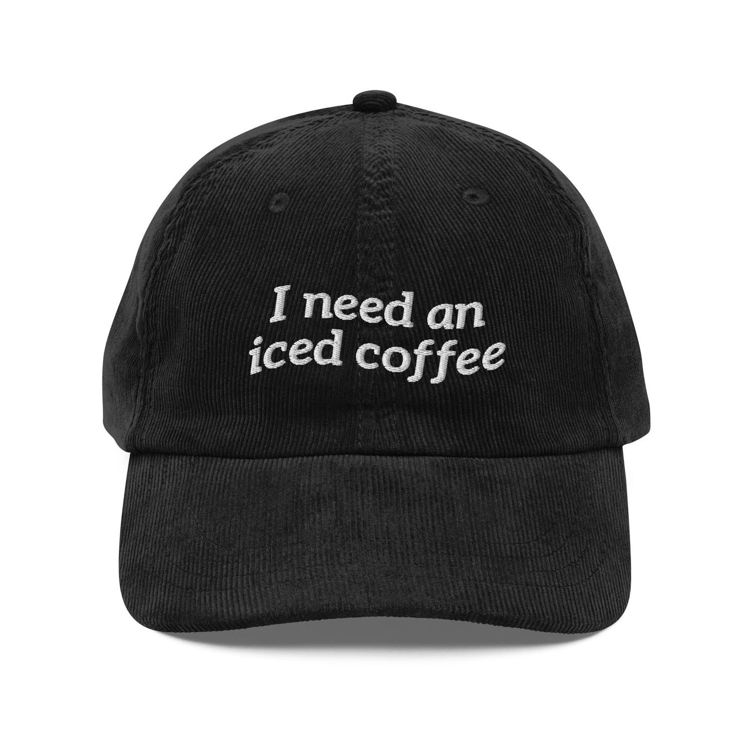 Custom Embroidered I Need An Iced Coffee Hat