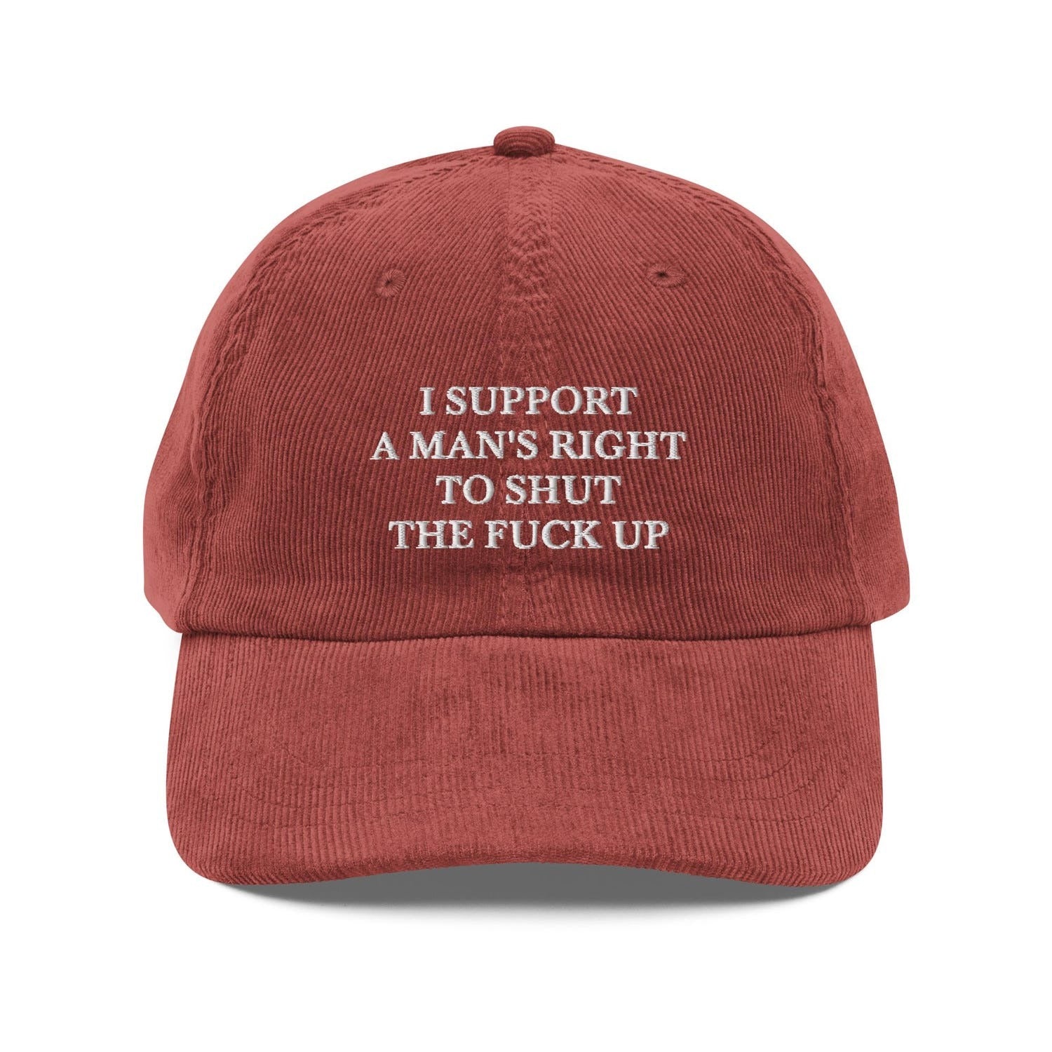 Custom Embroidered I Support A Man's Right To Shut The F* Up Hat