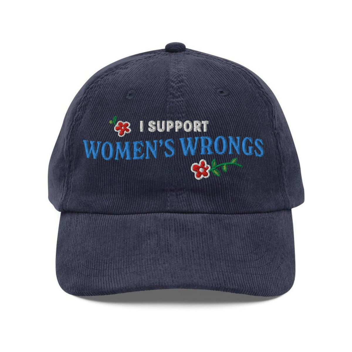 Custom Embroidered I Support Women’s Wrongs Hat