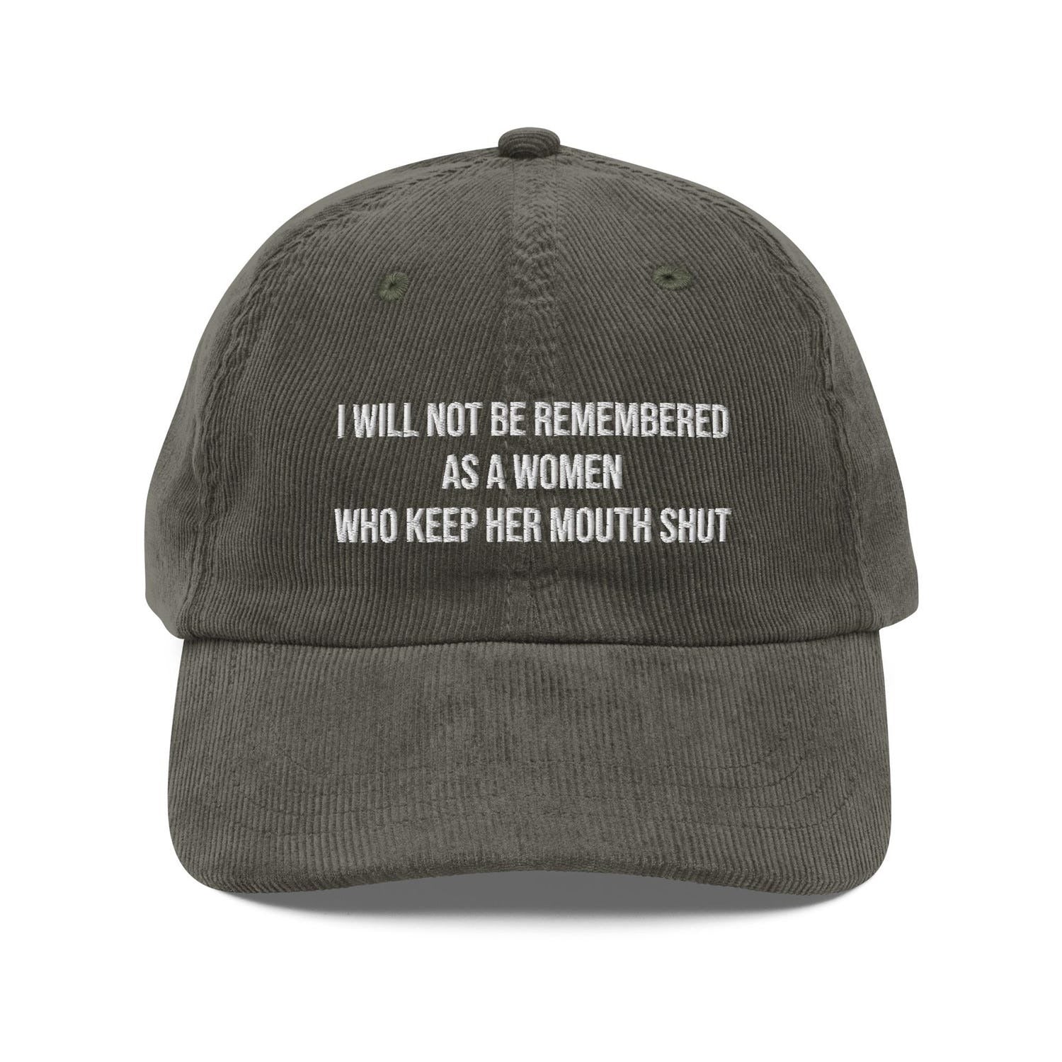Custom Embroidered I Will Not Be Remembered as a Woman Who Kept Her Mouth Shut Hat