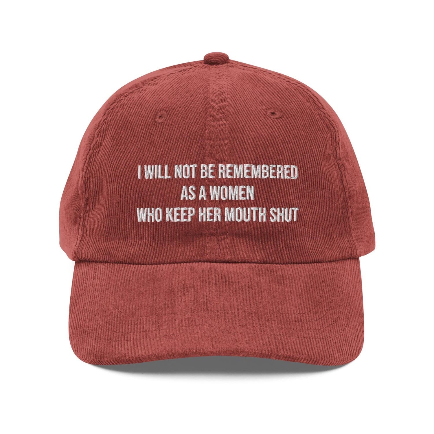 Custom Embroidered I Will Not Be Remembered as a Woman Who Kept Her Mouth Shut Hat
