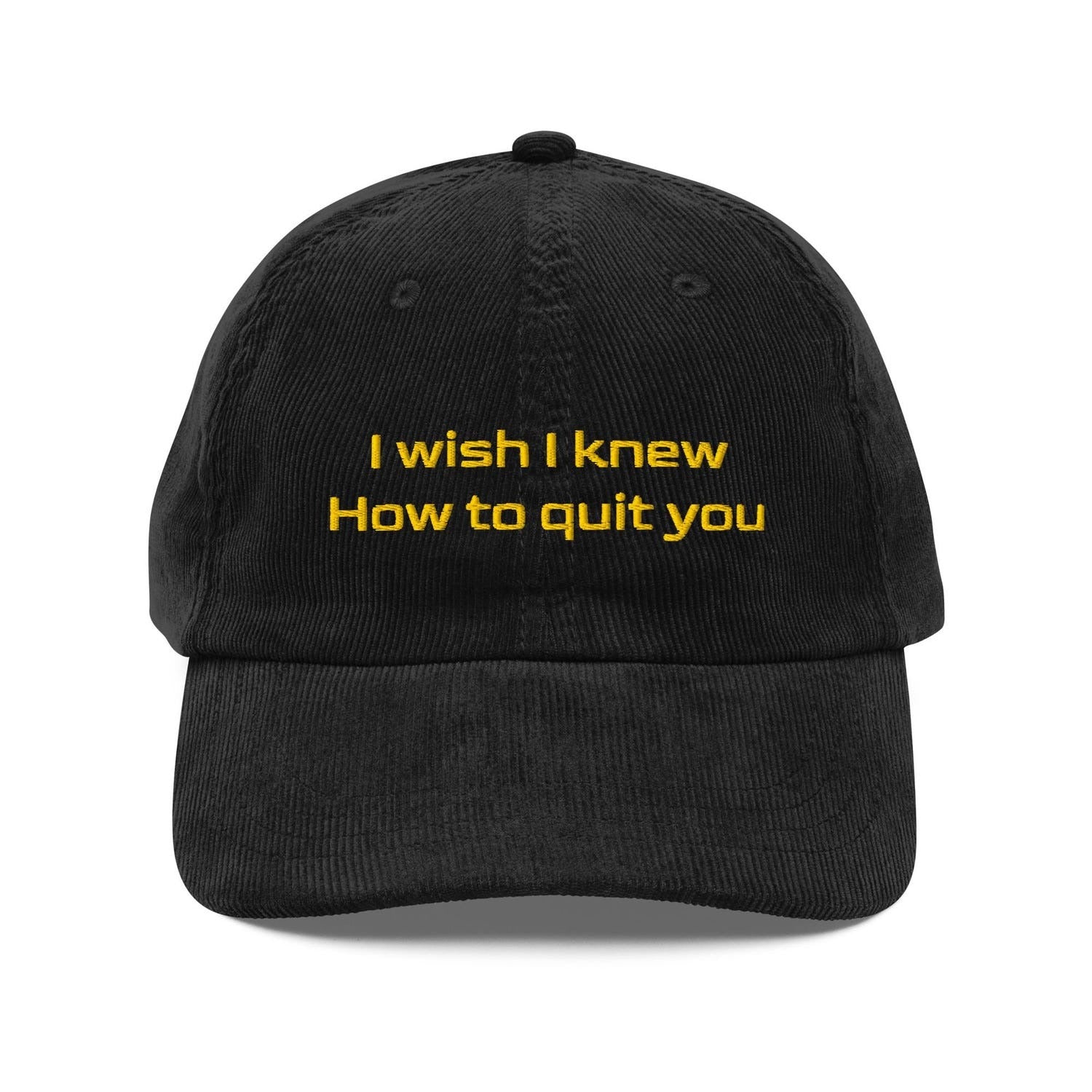 Custom Embroidered I Wish I Knew How to Quit You Hat