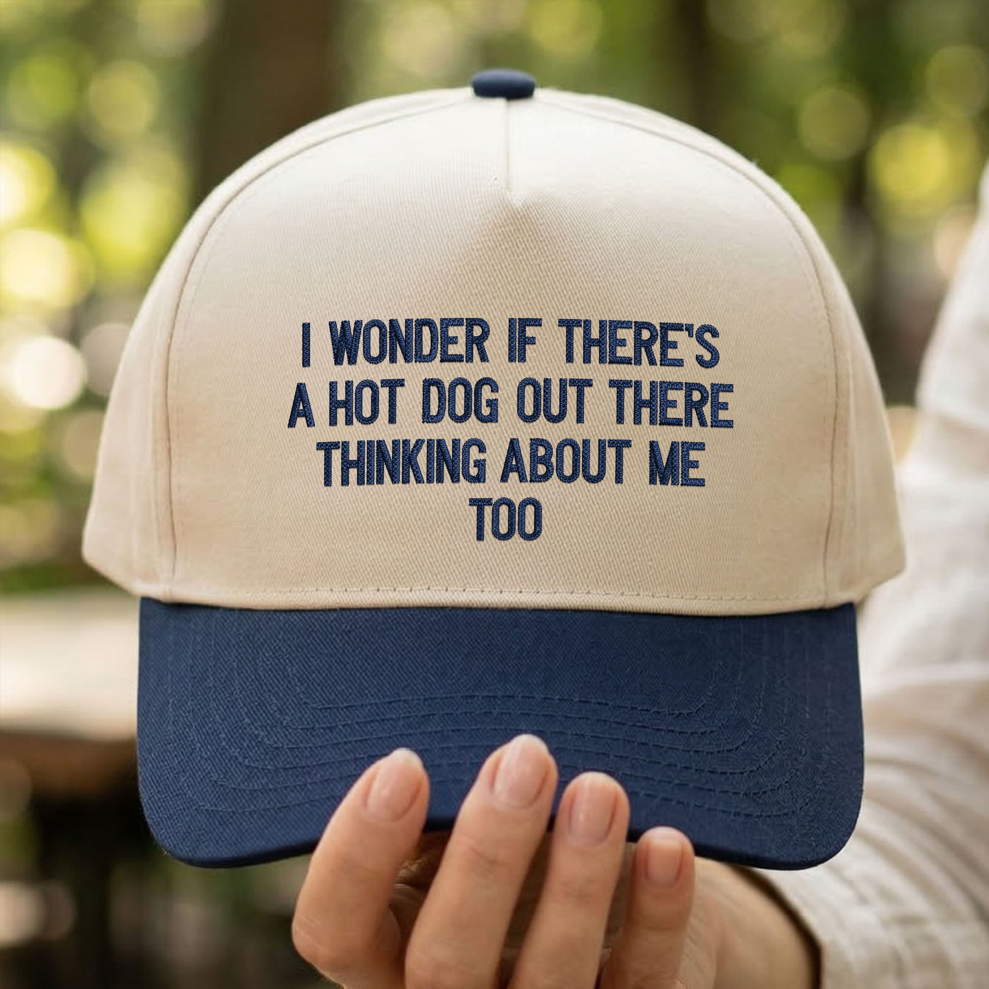 Custom Embroidered I Wonder If There's A Hot Dog Out There Thinking About Me Too Snapback Hat