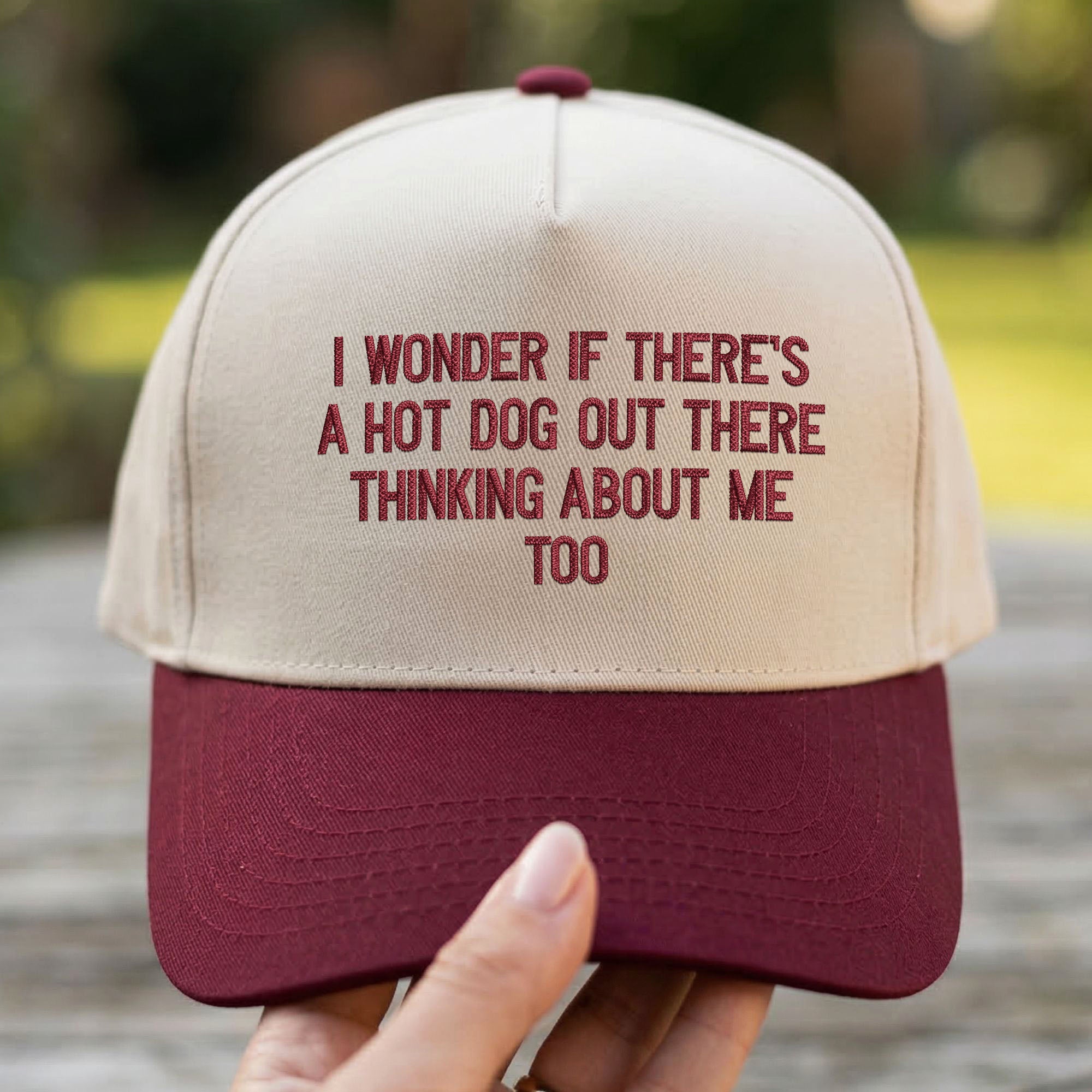 Custom Embroidered I Wonder If There's A Hot Dog Out There Thinking About Me Too Snapback Hat