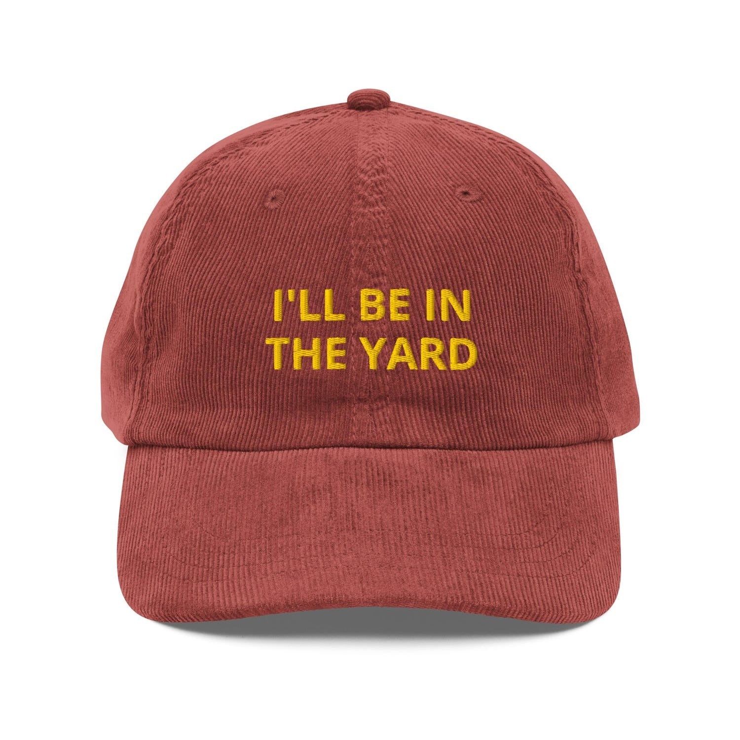 Custom Embroidered I'll Be In The Yard Hat