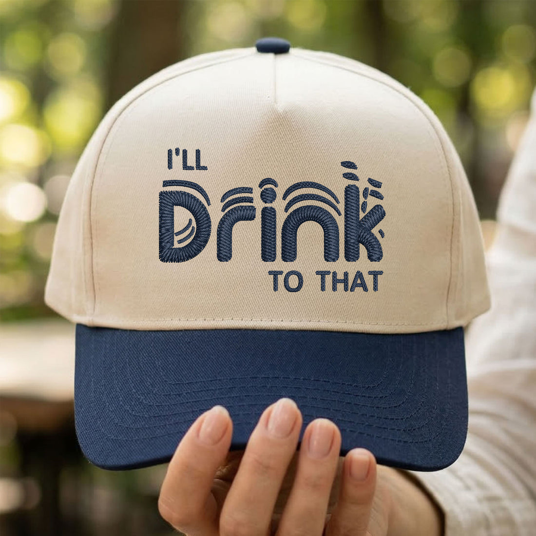 Custom Embroidered I'll Drink To That Snapback Hat