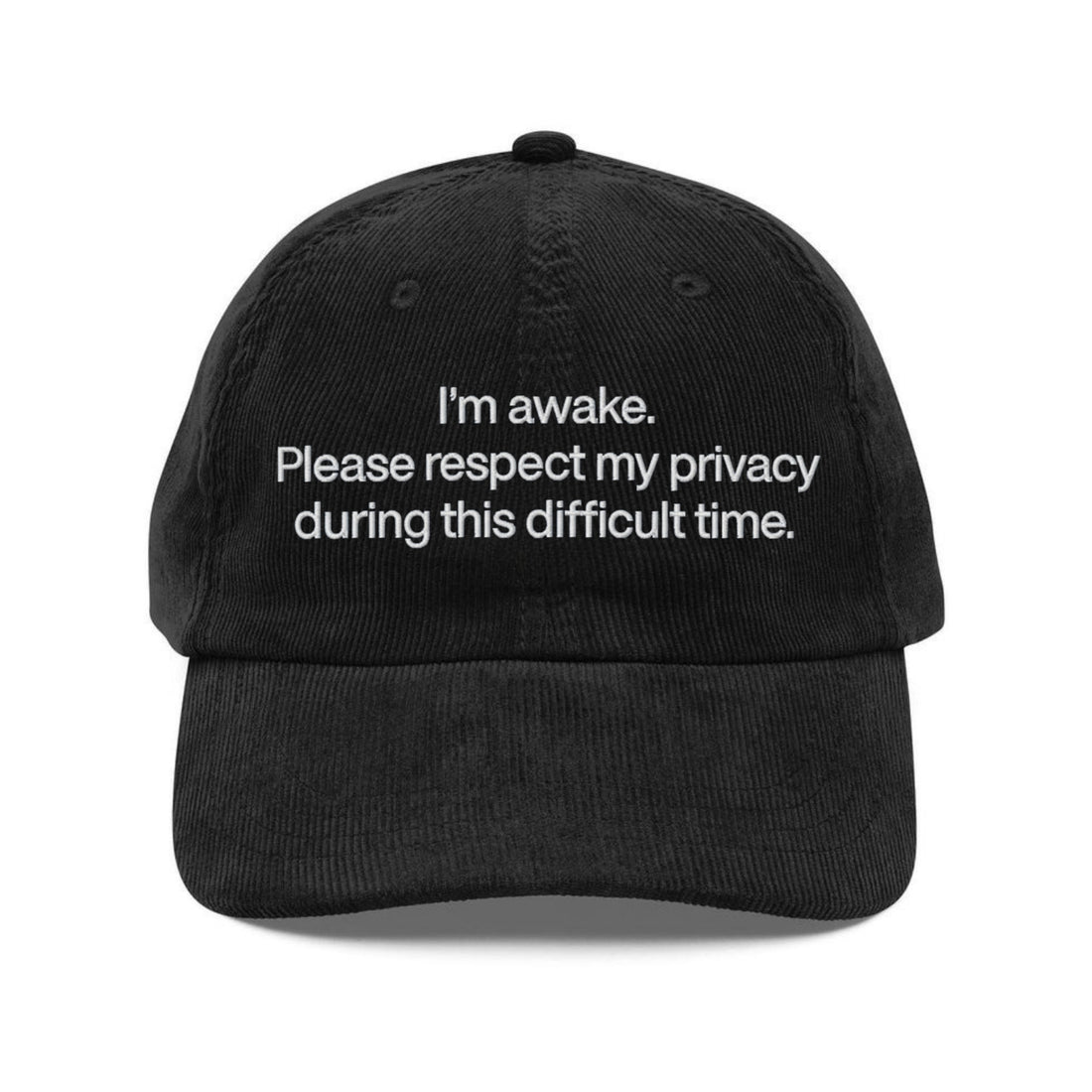 Custom Embroidered I'm Awake. Please Respect My Privacy During This Difficult Time Hat