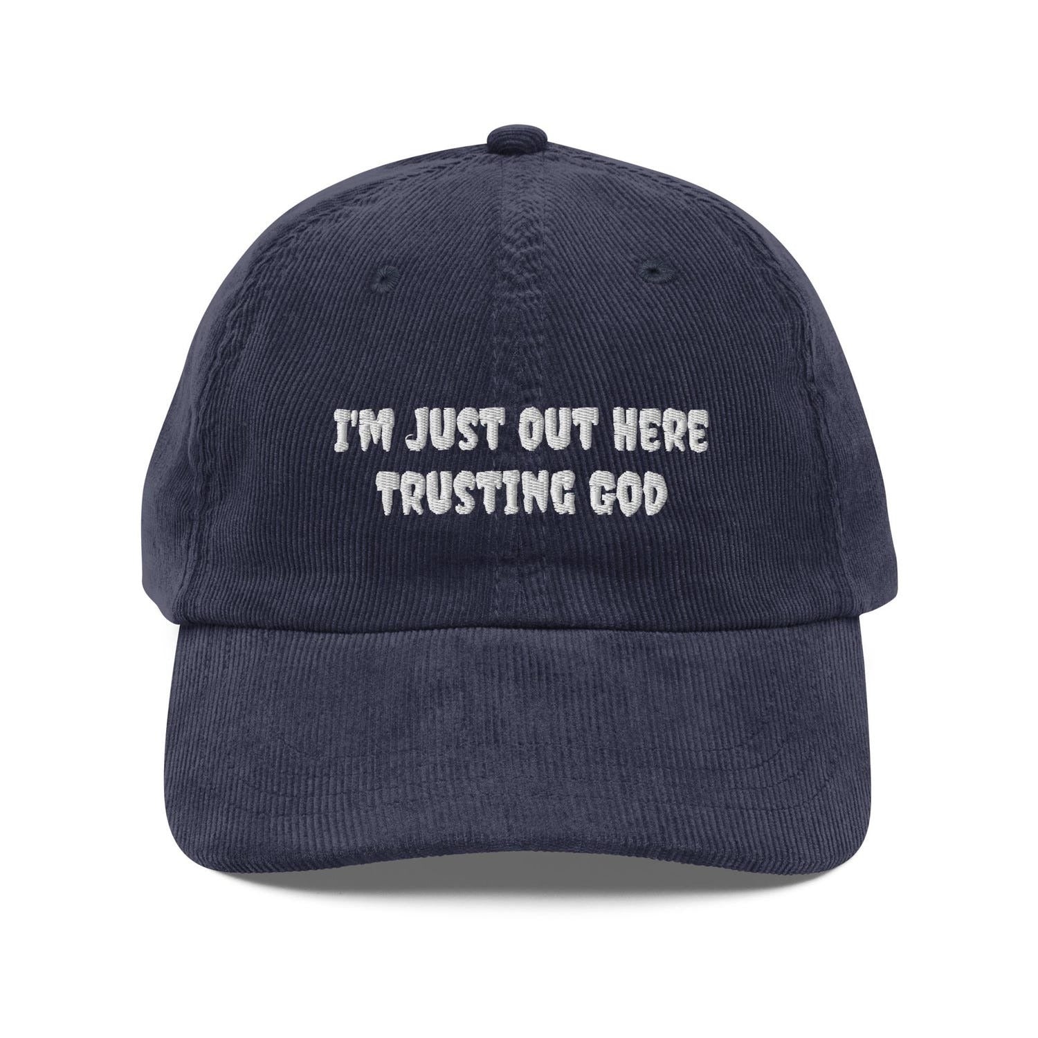Custom Embroidered I'm Just Out Here Trusting God Hat