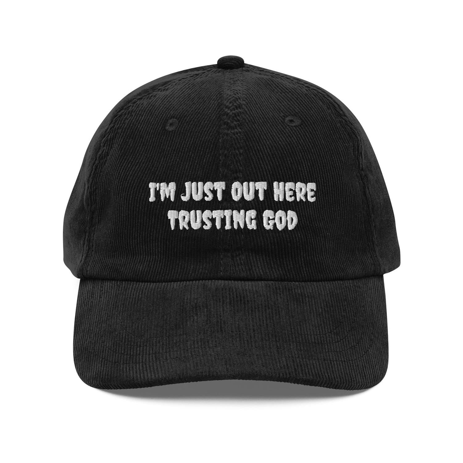 Custom Embroidered I'm Just Out Here Trusting God Hat