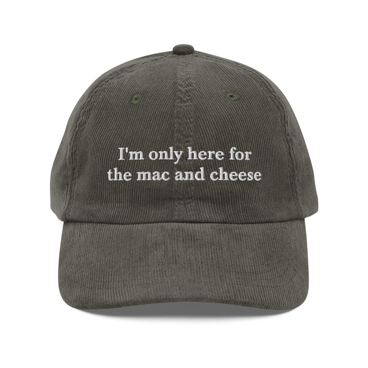 Custom Embroidered I'm Only Here for the Mac and Cheese Hat