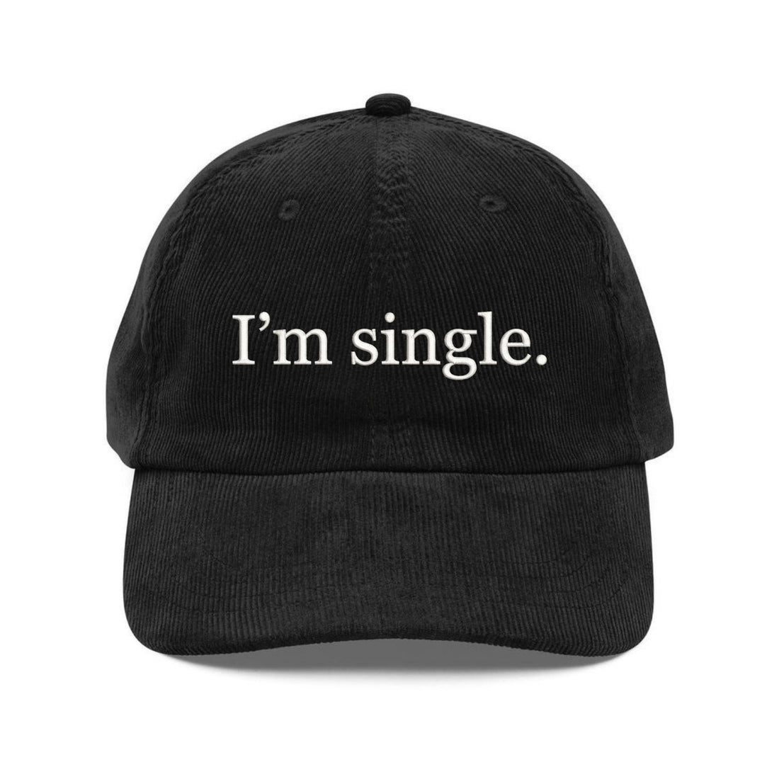 Custom Embroidered I’m Single Hat - Funny Minimal Quote Cap