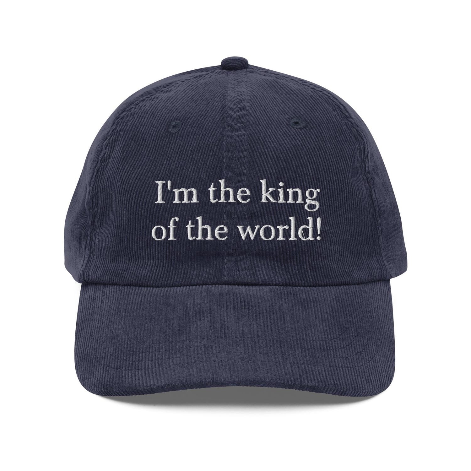 Custom Embroidered I'm the King of the World! Hat