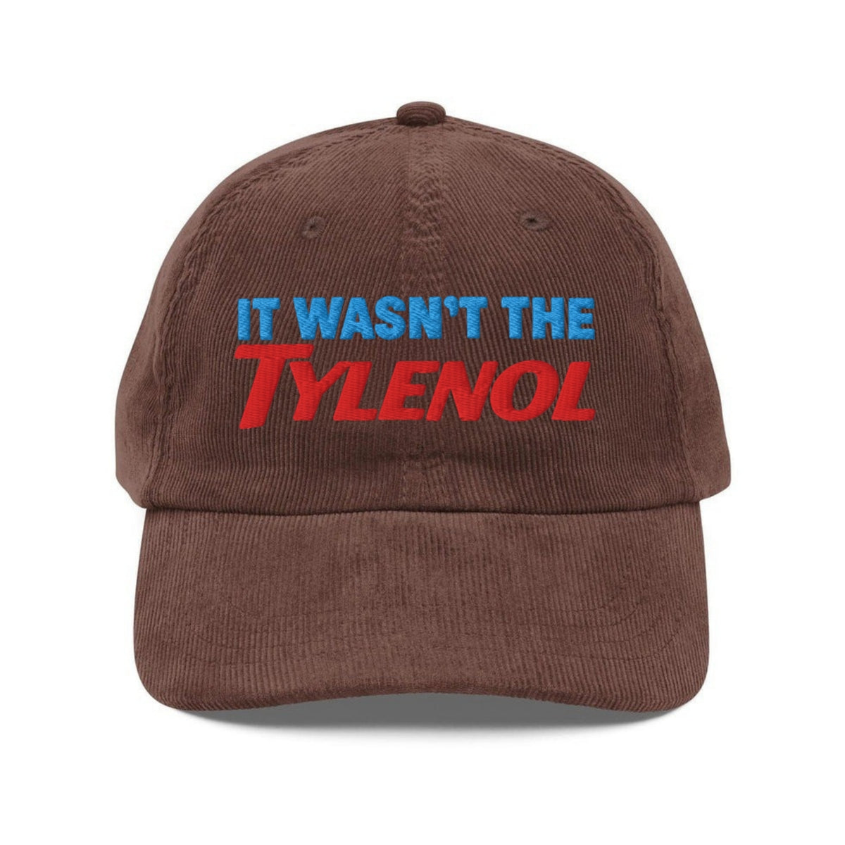 Custom Embroidered It Wasn't the Tylenol Hat