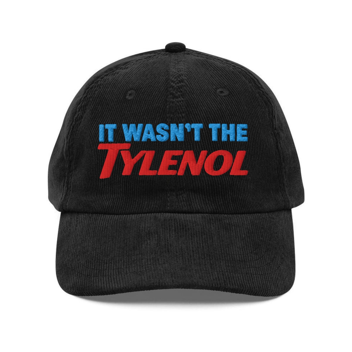 Custom Embroidered It Wasn't the Tylenol Hat