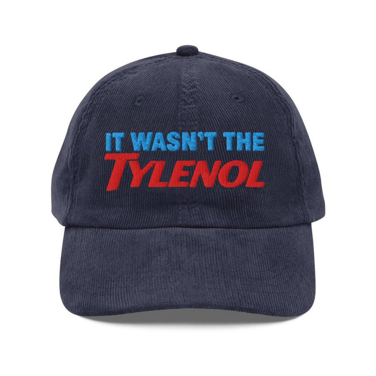 Custom Embroidered It Wasn't the Tylenol Hat