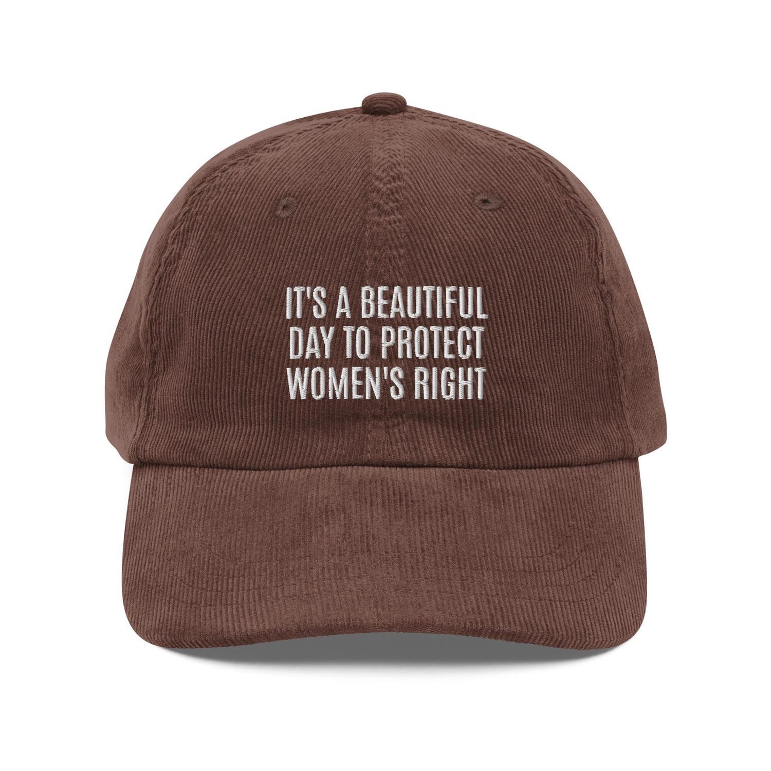 Custom Embroidered It's A Beautiful Day To Protect Women's Rights Hat