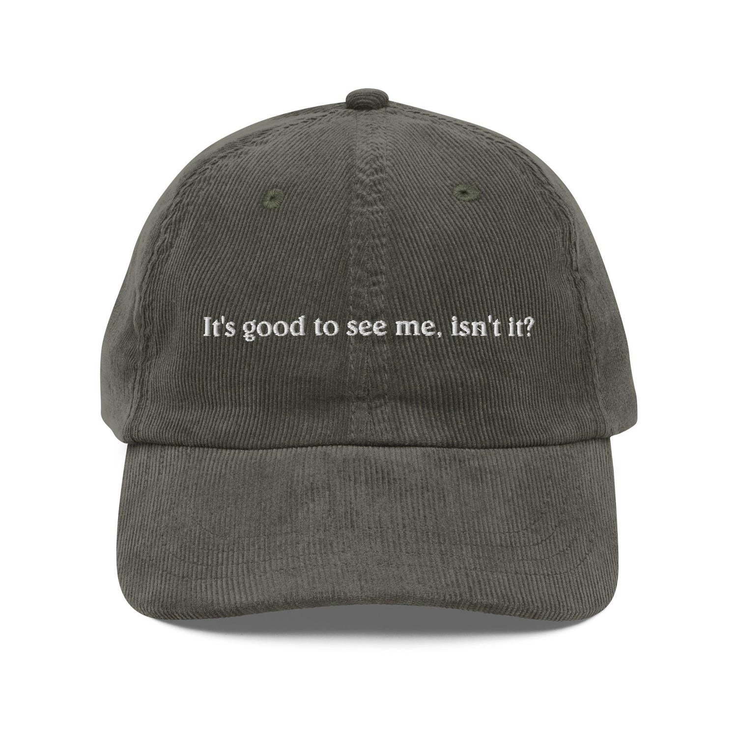 Custom Embroidered It’s Good To See Me, Isn’t It? Hat
