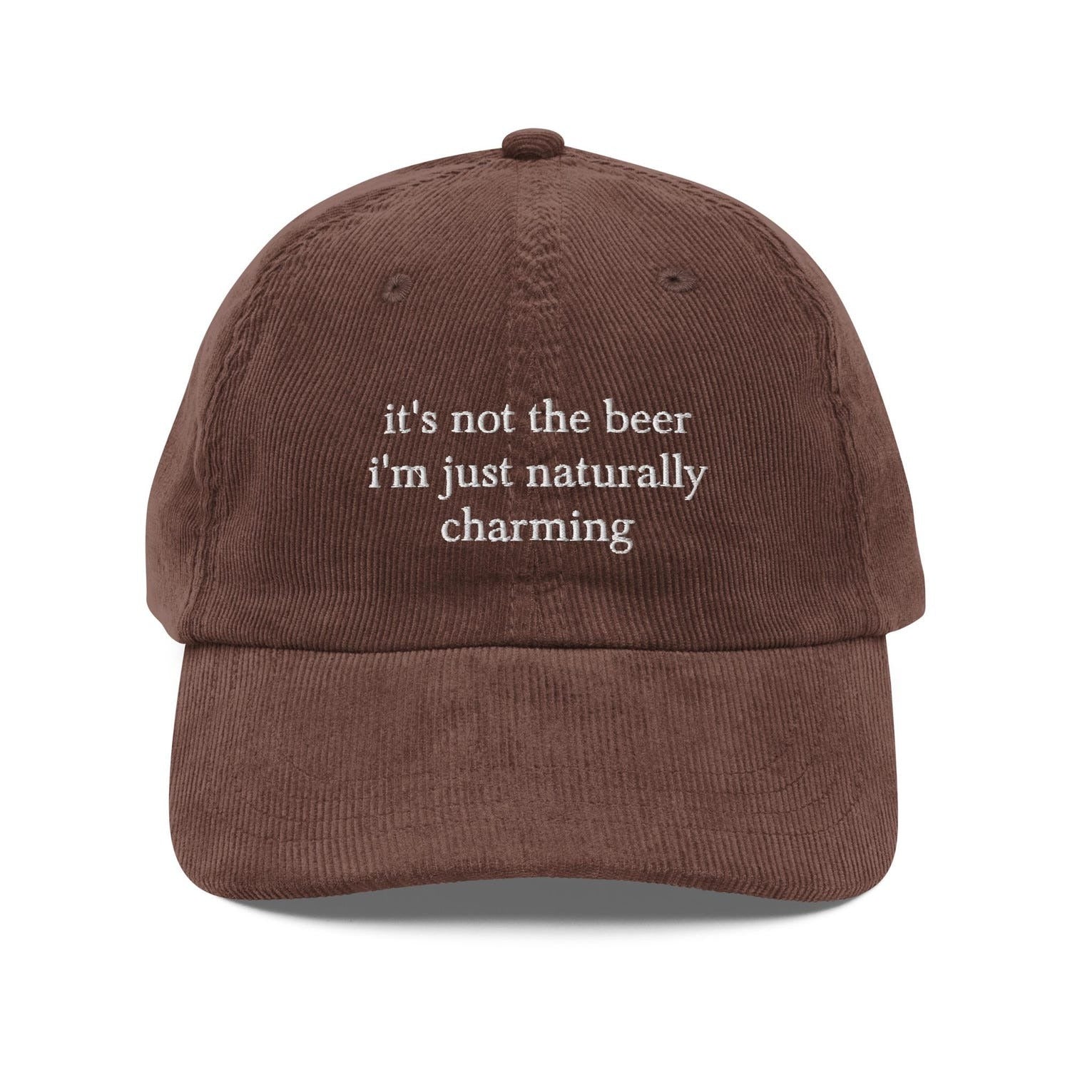 Custom Embroidered It's Not the Beer, I'm Just Naturally Charming Hat