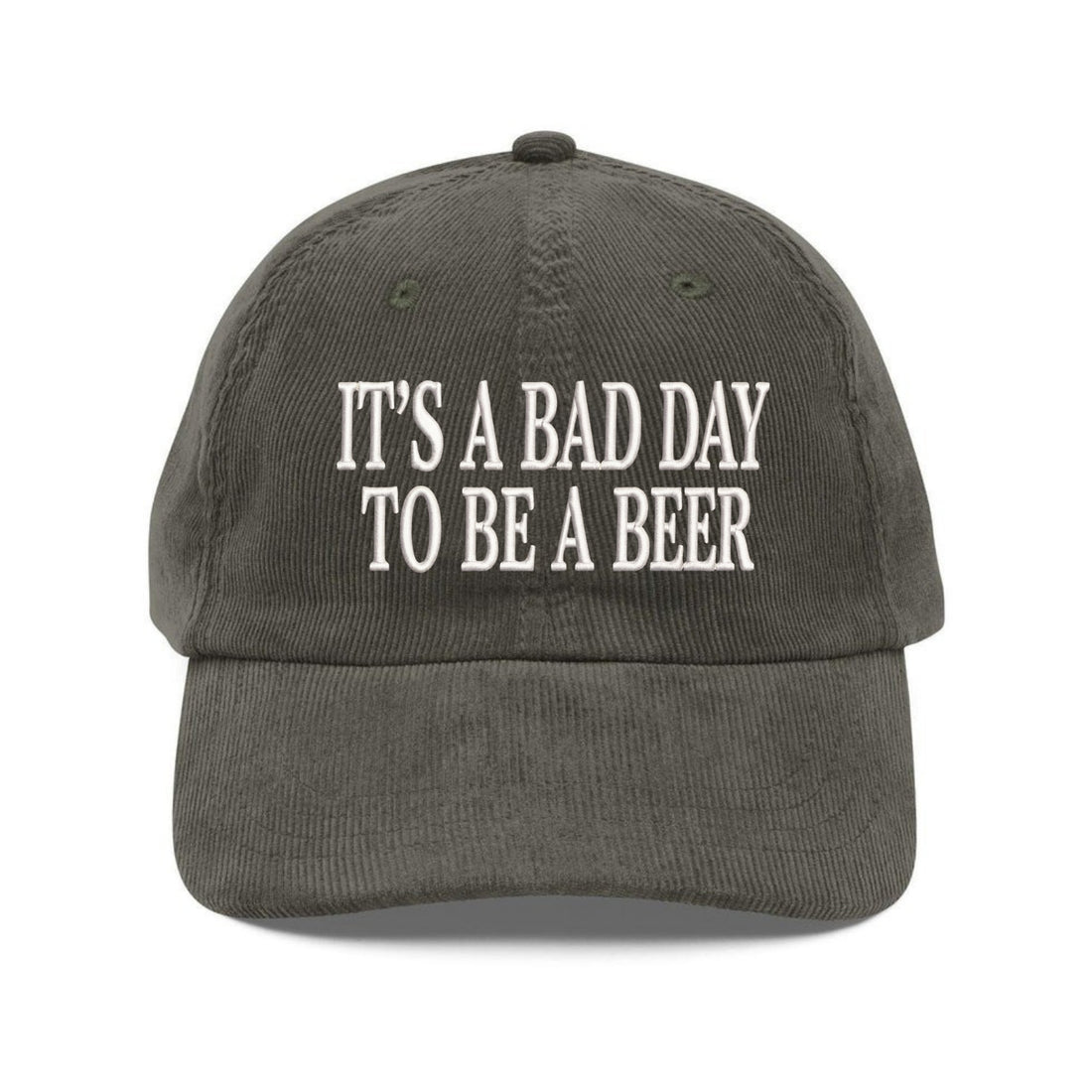 Custom Embroidered It’s a Bad Day to Be a Beer Hat - Embroidered Corduroy Cap