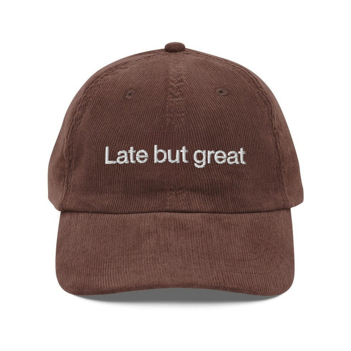 Custom Embroidered Late But Great Hat