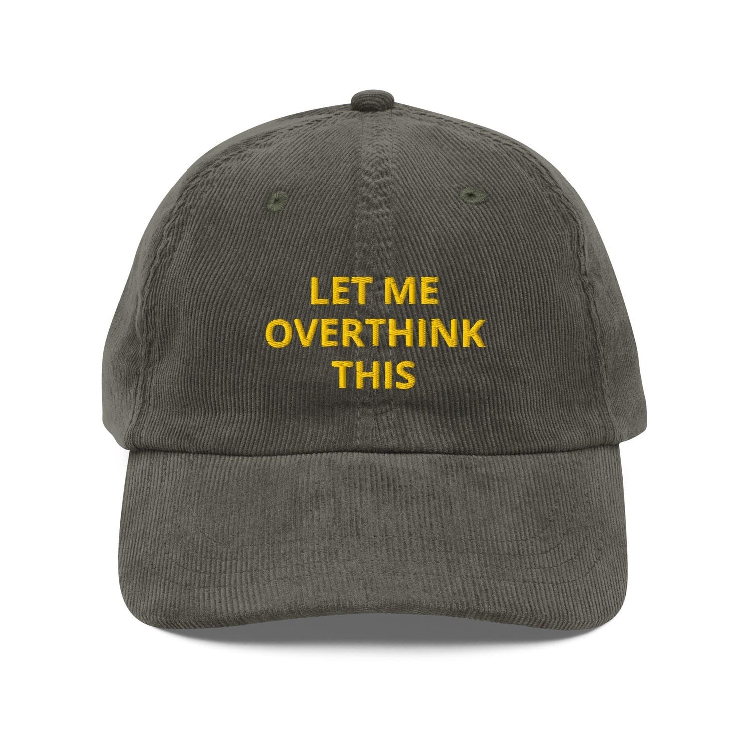 Custom Embroidered Let Me Overthink This Hat