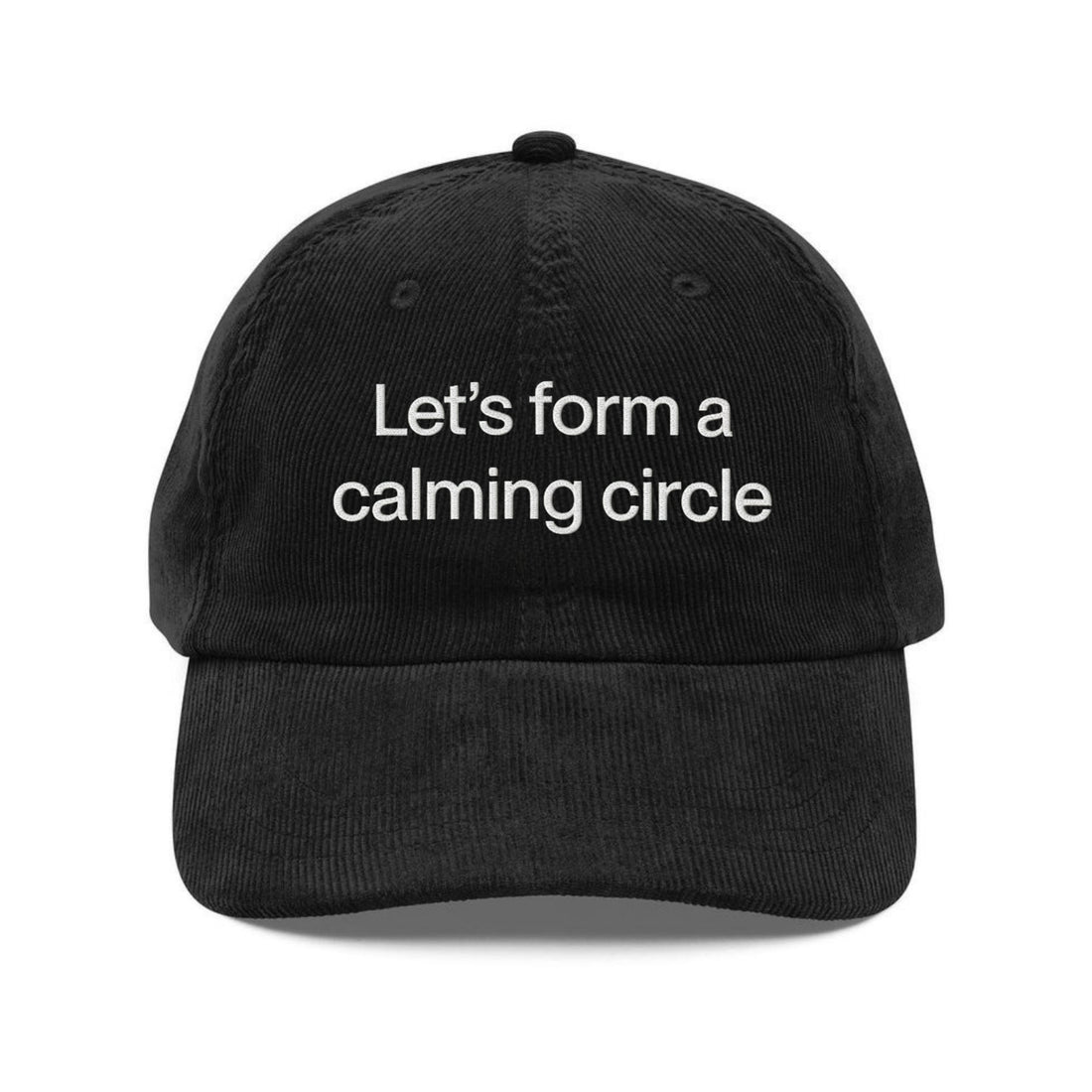 Custom Embroidered Let's Form A Calming Circle Hat