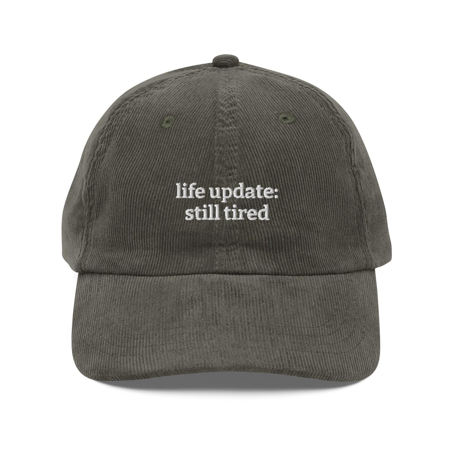 Custom Embroidered Life Update: Still Tired Hat