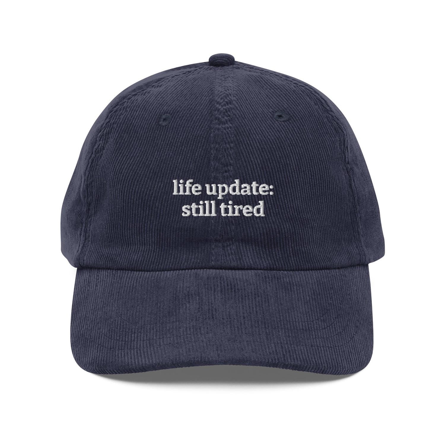 Custom Embroidered Life Update: Still Tired Hat
