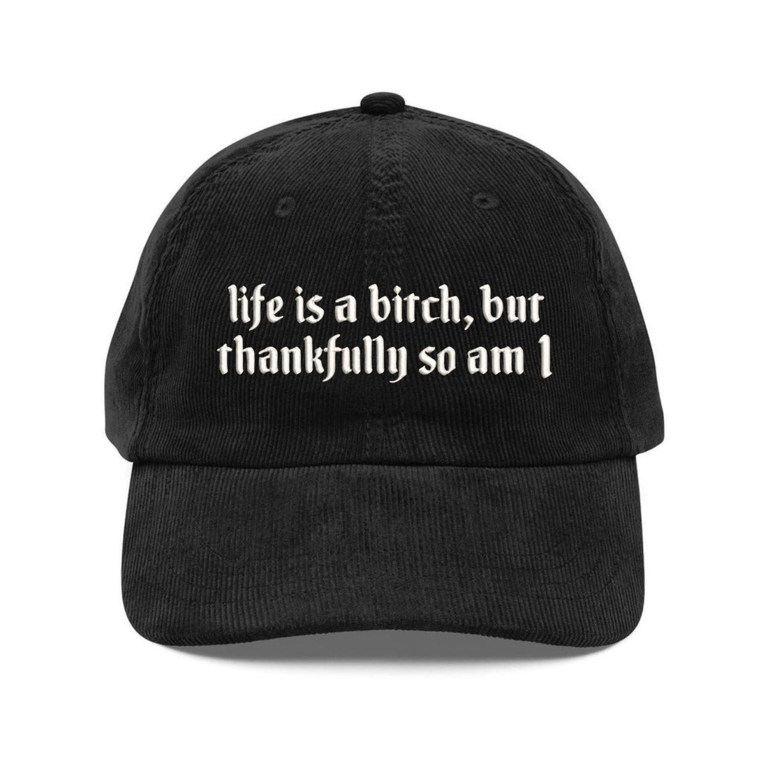 Custom Embroidered Life is a Btch Hat