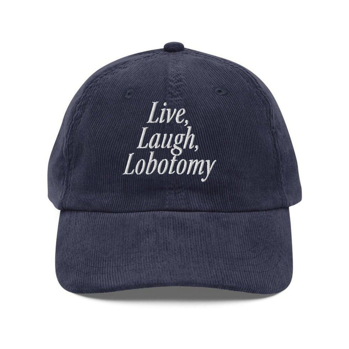 Custom Embroidered Live, Laugh, Lobotomy Hat