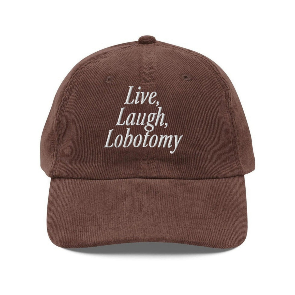 Custom Embroidered Live, Laugh, Lobotomy Hat