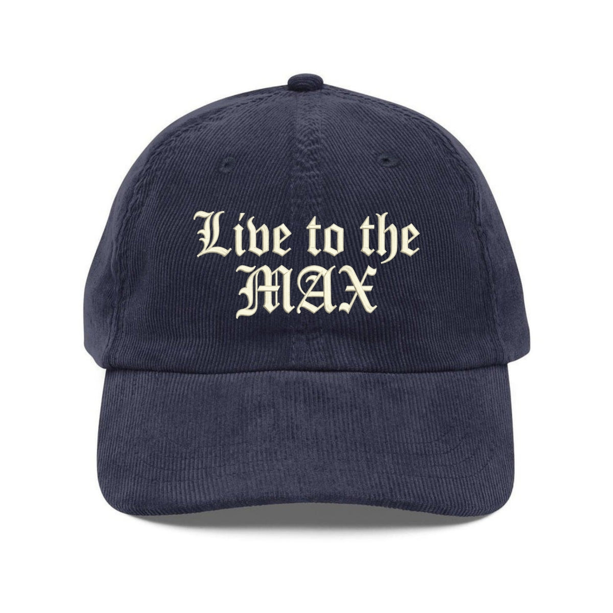 Custom Embroidered Live To The Max Hat - Motivational Lifestyle Cap