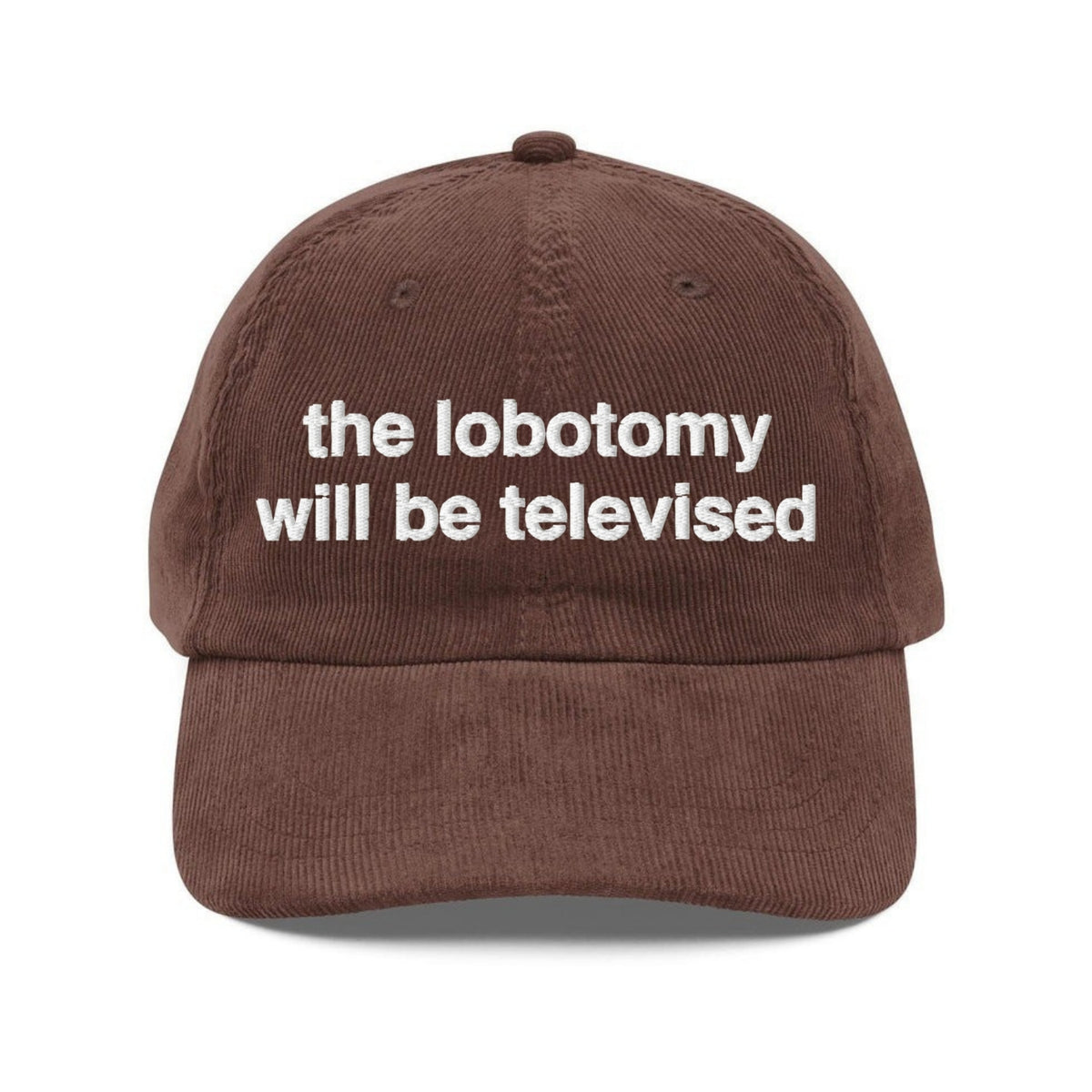 Custom Embroidered Lobotomy will be Televised Hat