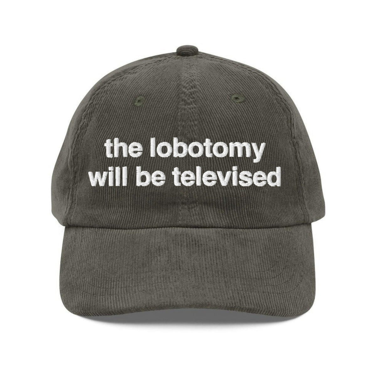 Custom Embroidered Lobotomy will be Televised Hat