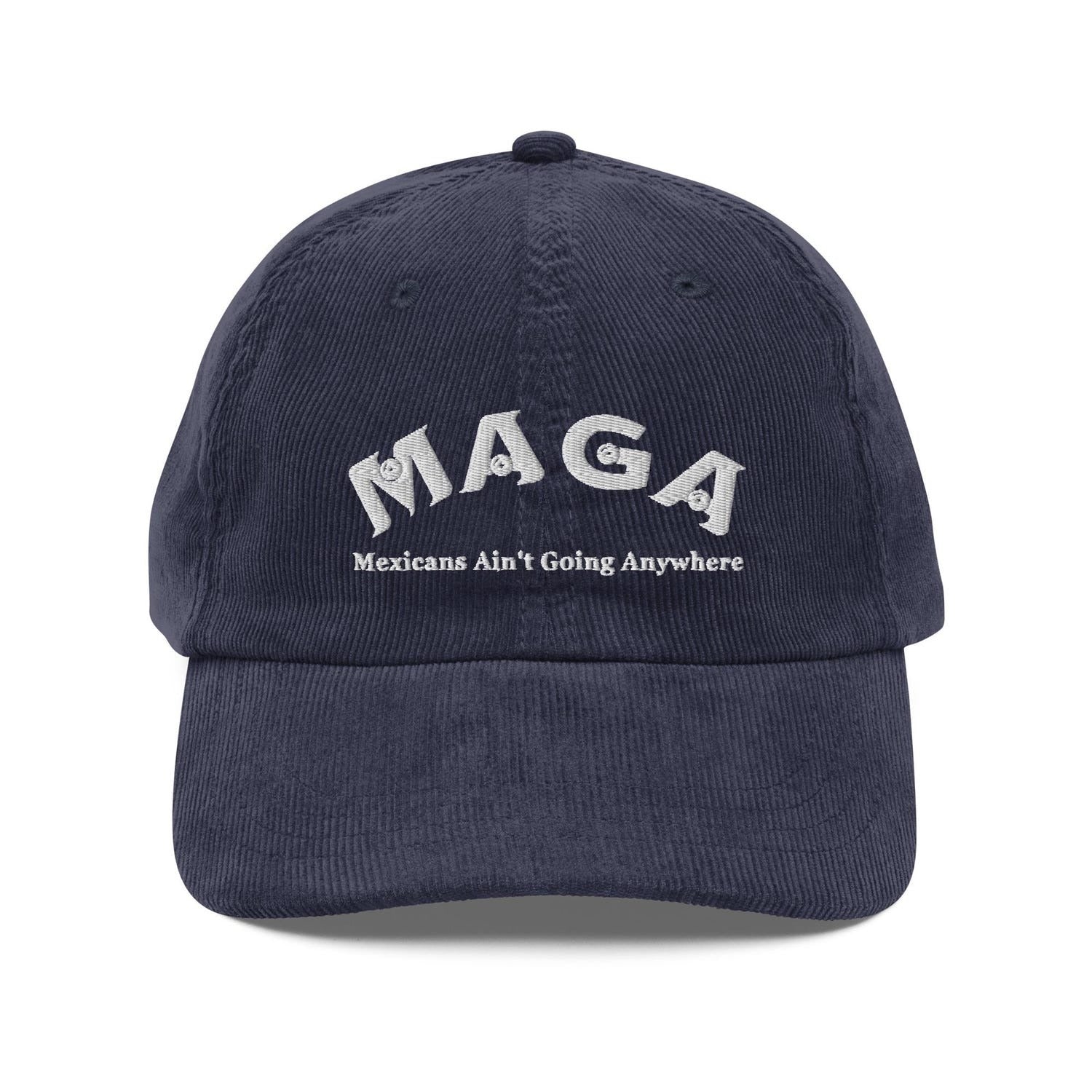 Custom Embroidered MAGA Mexicans Ain't Going Anywhere Hat