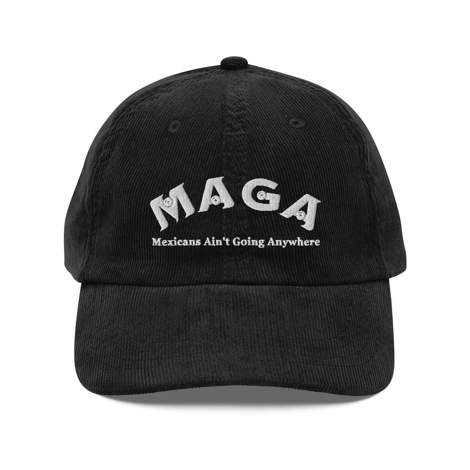 Custom Embroidered MAGA Mexicans Ain't Going Anywhere Hat