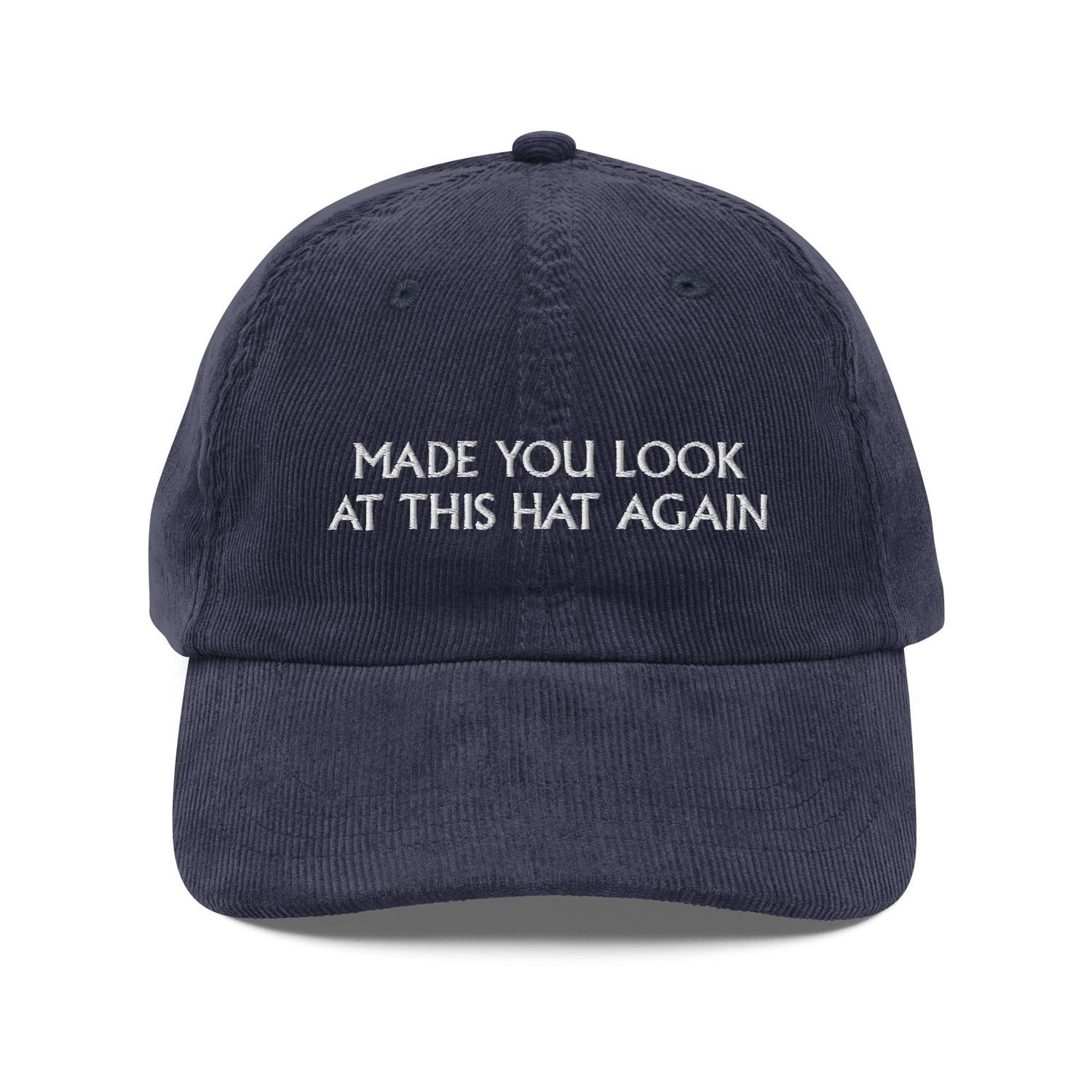 Custom Embroidered Made You Look At This Hat Again