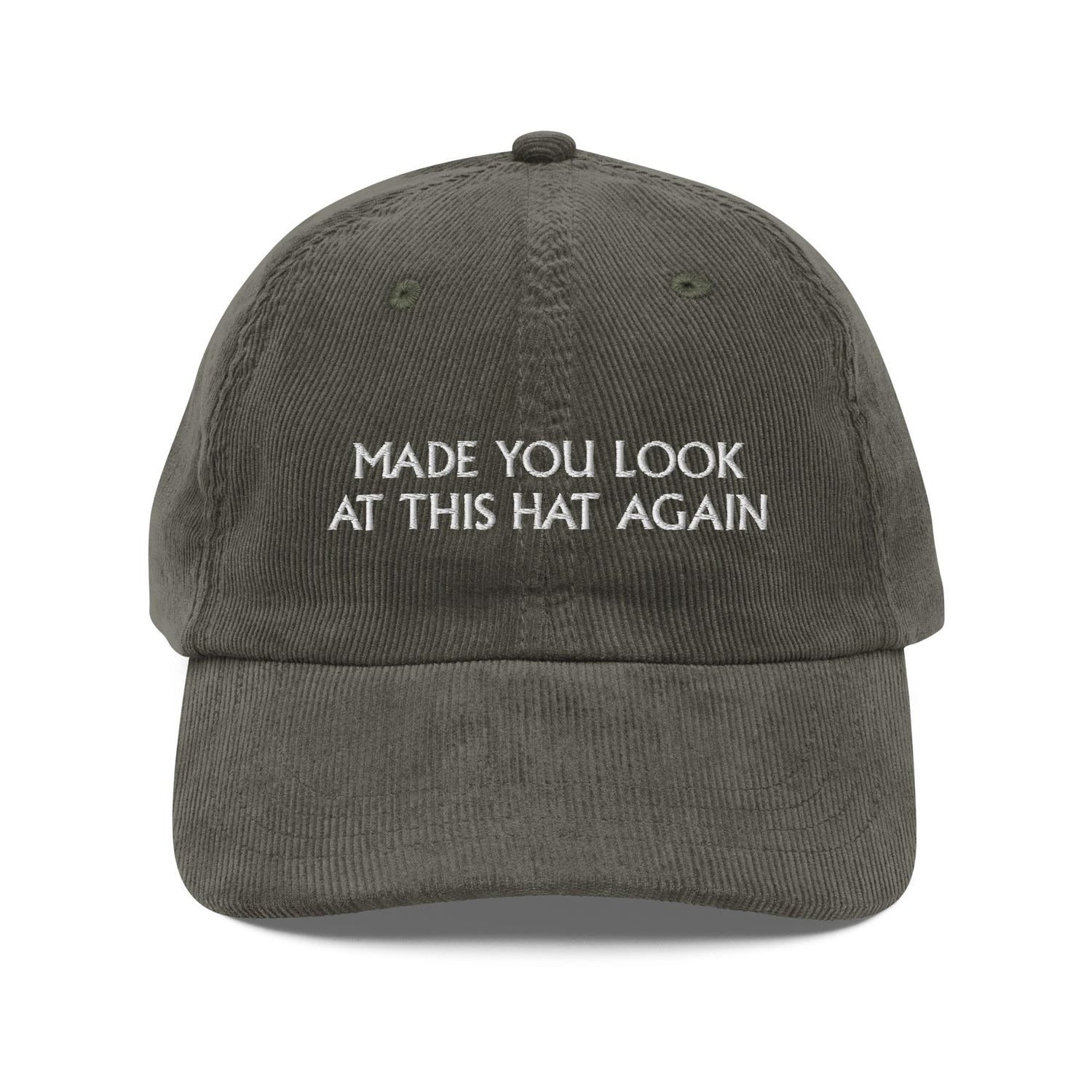 Custom Embroidered Made You Look At This Hat Again