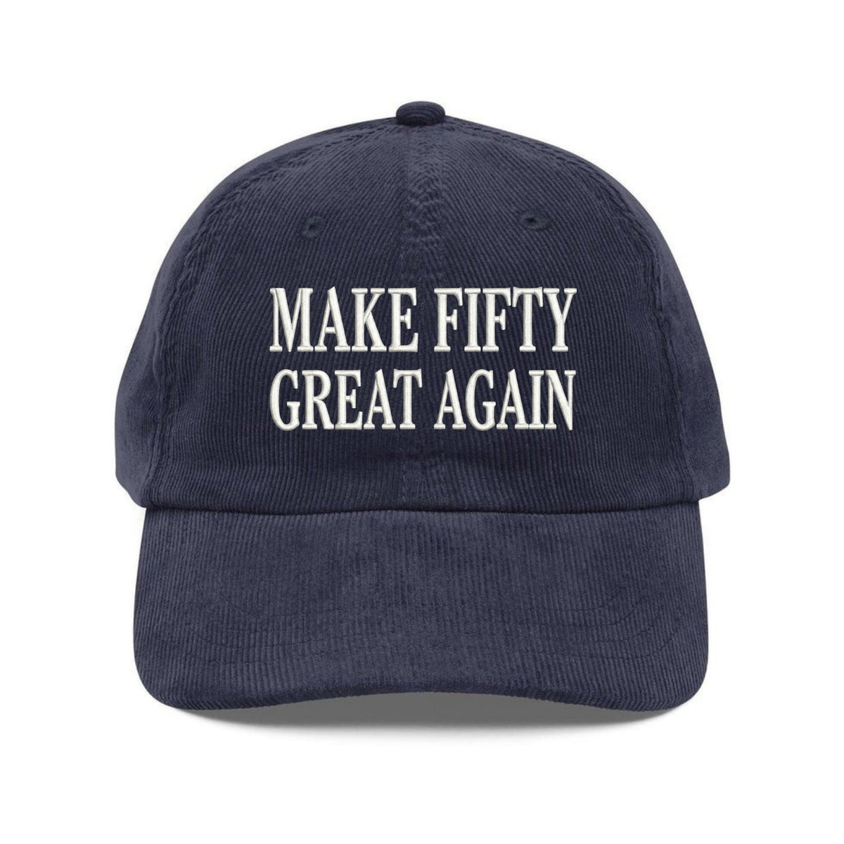 Custom Embroidered Make Fifty Great Again Hat - Funny 50th Birthday Dad Cap